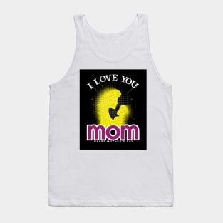 love you mom Tank Top